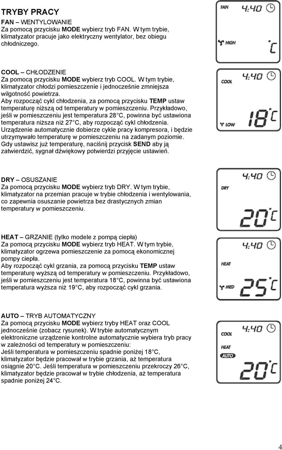 Aby rozpocząć cykl chłodzenia, za pomocą przycisku TEMP ustaw temperaturę niższą od temperatury w pomieszczeniu.