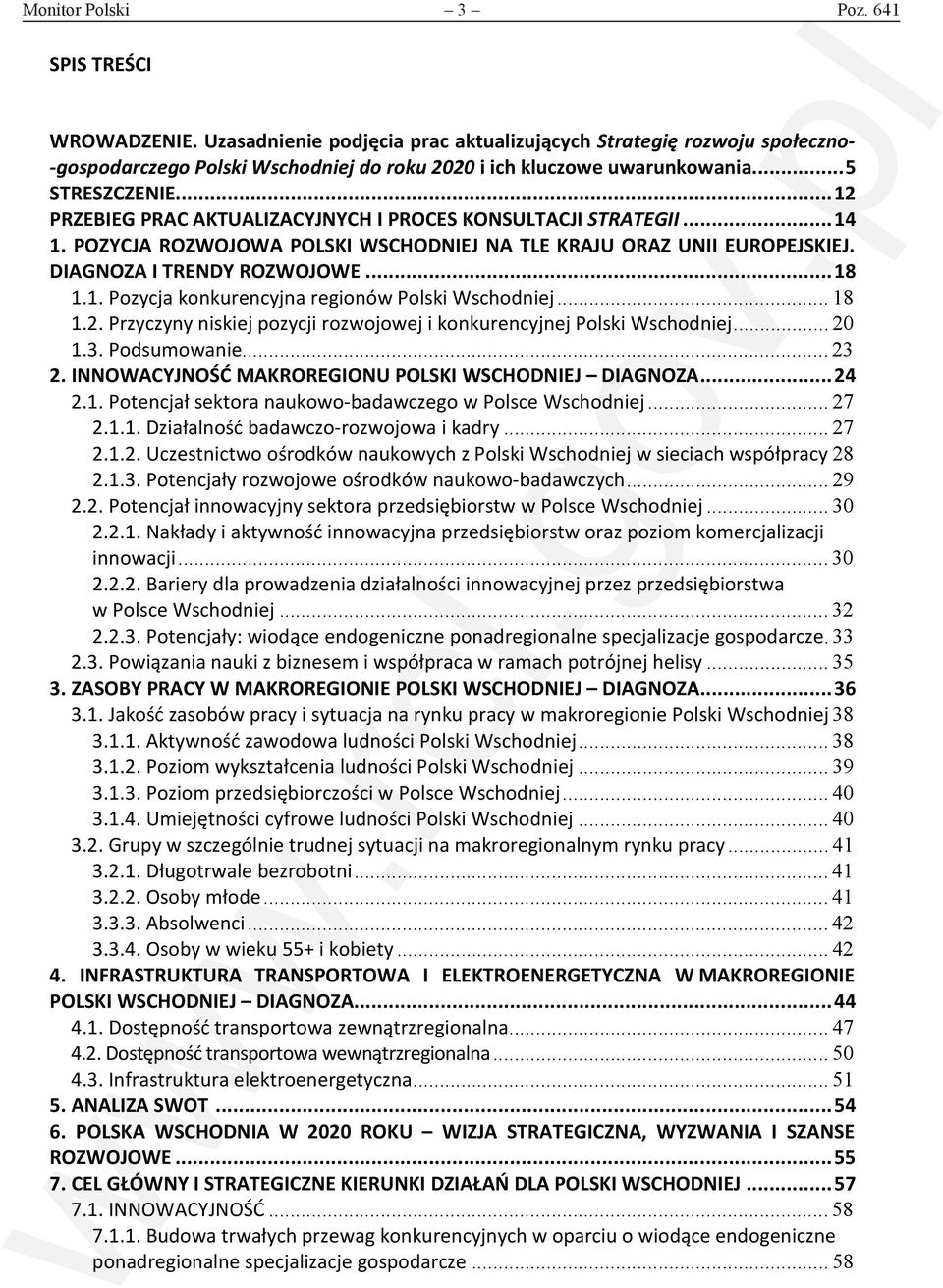 .. 18 1.1. Pozycja konkurencyjna regionów Polski Wschodniej... 18 1.2. Przyczyny niskiej pozycji rozwojowej i konkurencyjnej Polski Wschodniej... 20 1.3. Podsumowanie... 23 2.