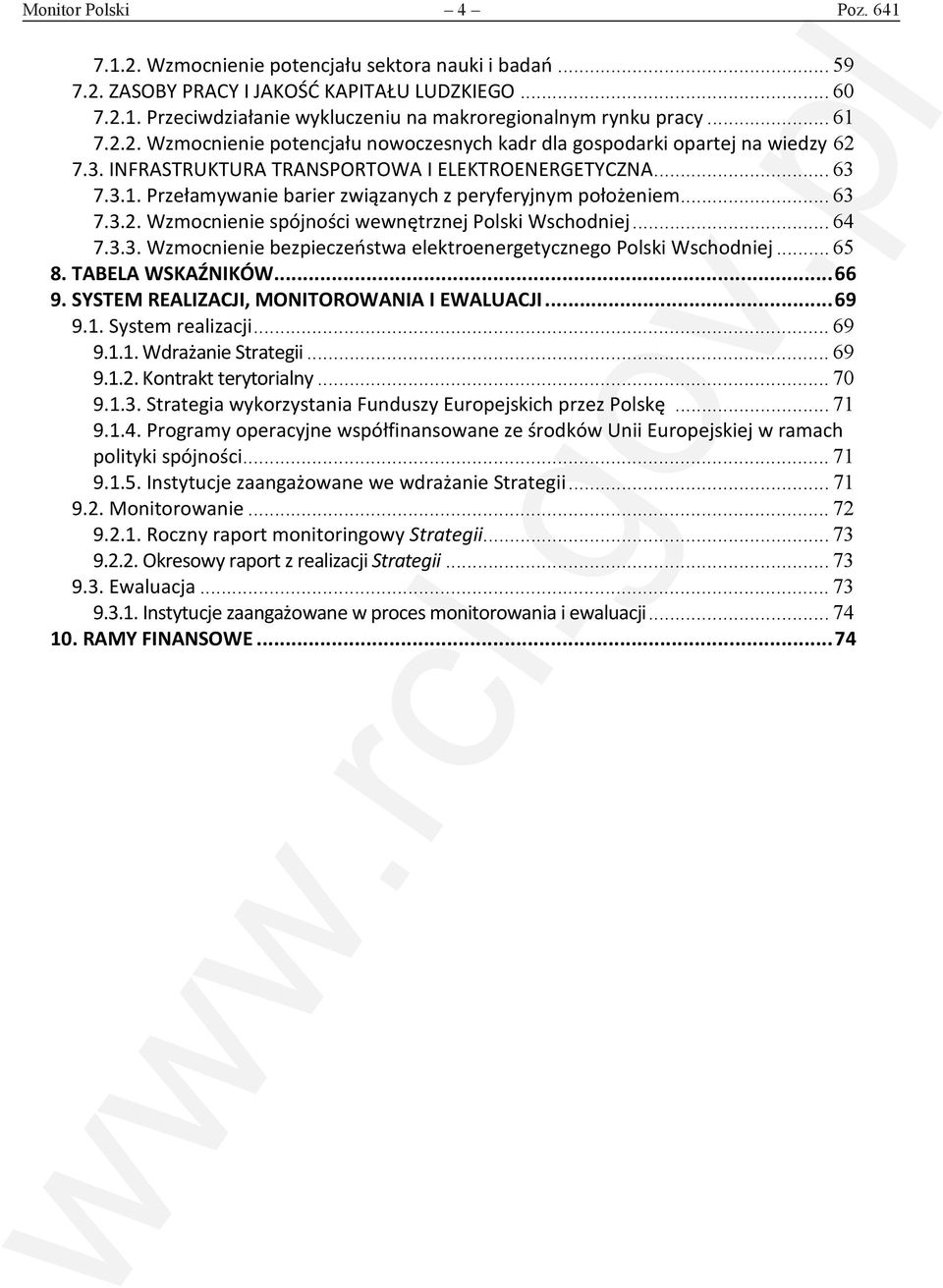.. 63 7.3.2. Wzmocnienie spójności wewnętrznej Polski Wschodniej... 64 7.3.3. Wzmocnienie bezpieczeństwa elektroenergetycznego Polski Wschodniej... 65 8. TABELA WSKAŹNIKÓW... 66 9.
