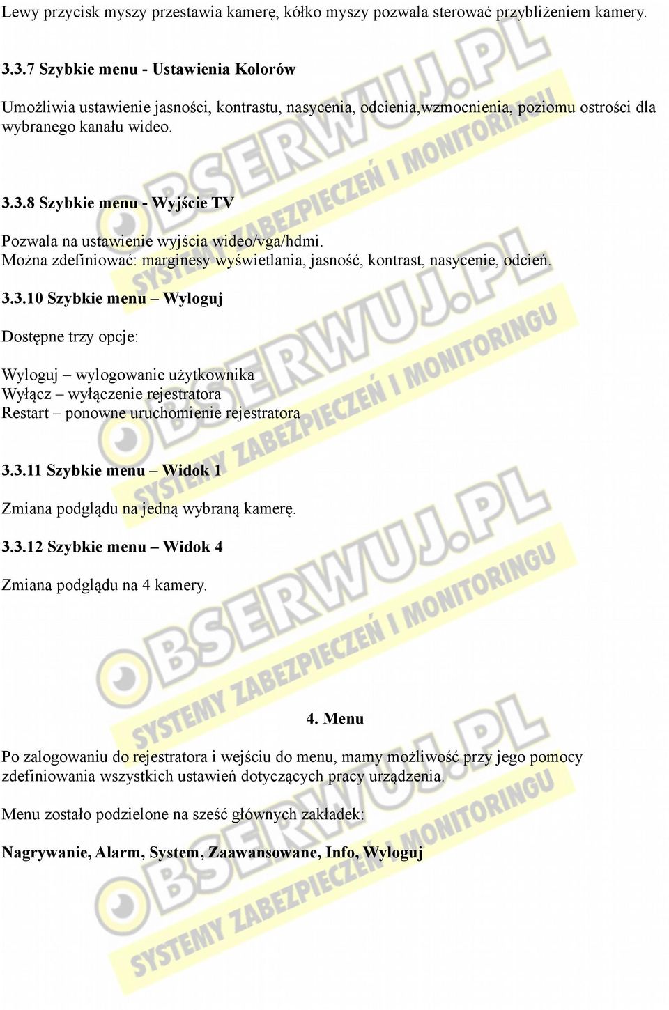 Można zdefiniować: marginesy wyświetlania, jasność, kontrast, nasycenie, odcień. 3.