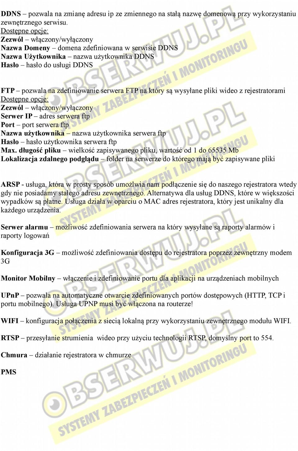 wysyłane pliki wideo z rejestratorami Zezwól włączony/wyłączony Serwer IP adres serwera ftp Port port serwera ftp Nazwa użytkownika nazwa użytkownika serwera ftp Hasło hasło użytkownika serwera ftp