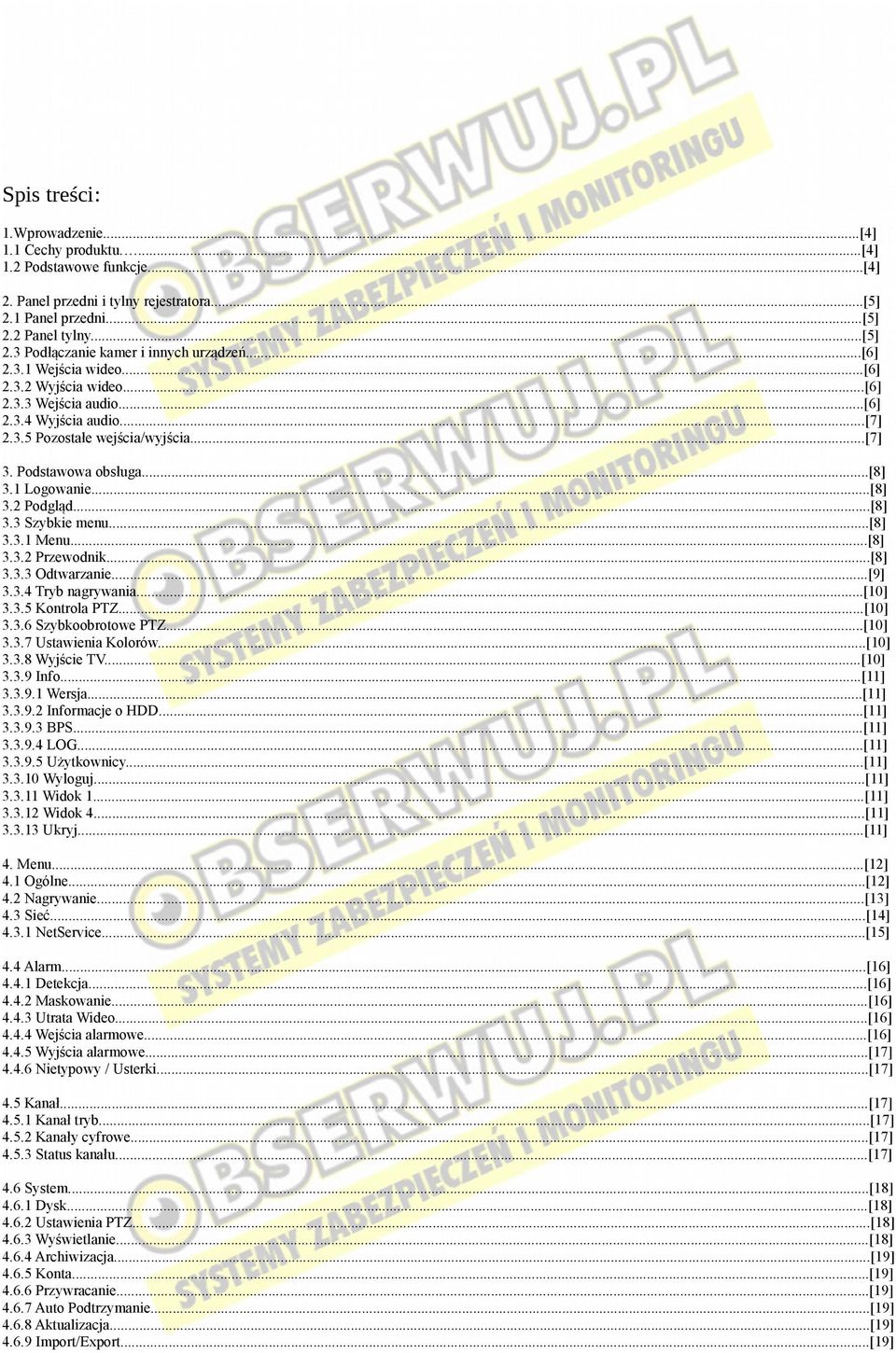 ..[8] 3.3 Szybkie menu...[8] 3.3.1 Menu...[8] 3.3.2 Przewodnik...[8] 3.3.3 Odtwarzanie...[9] 3.3.4 Tryb nagrywania...[10] 3.3.5 Kontrola PTZ...[10] 3.3.6 Szybkoobrotowe PTZ...[10] 3.3.7 Ustawienia Kolorów.