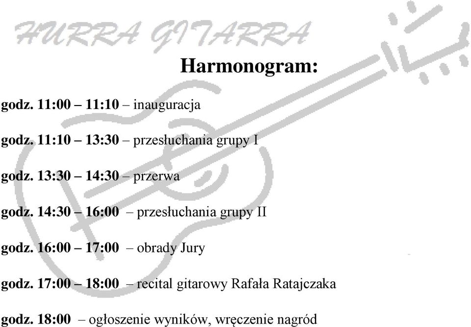 14:30 16:00 przesłuchania grupy II godz. 16:00 17:00 obrady Jury godz.