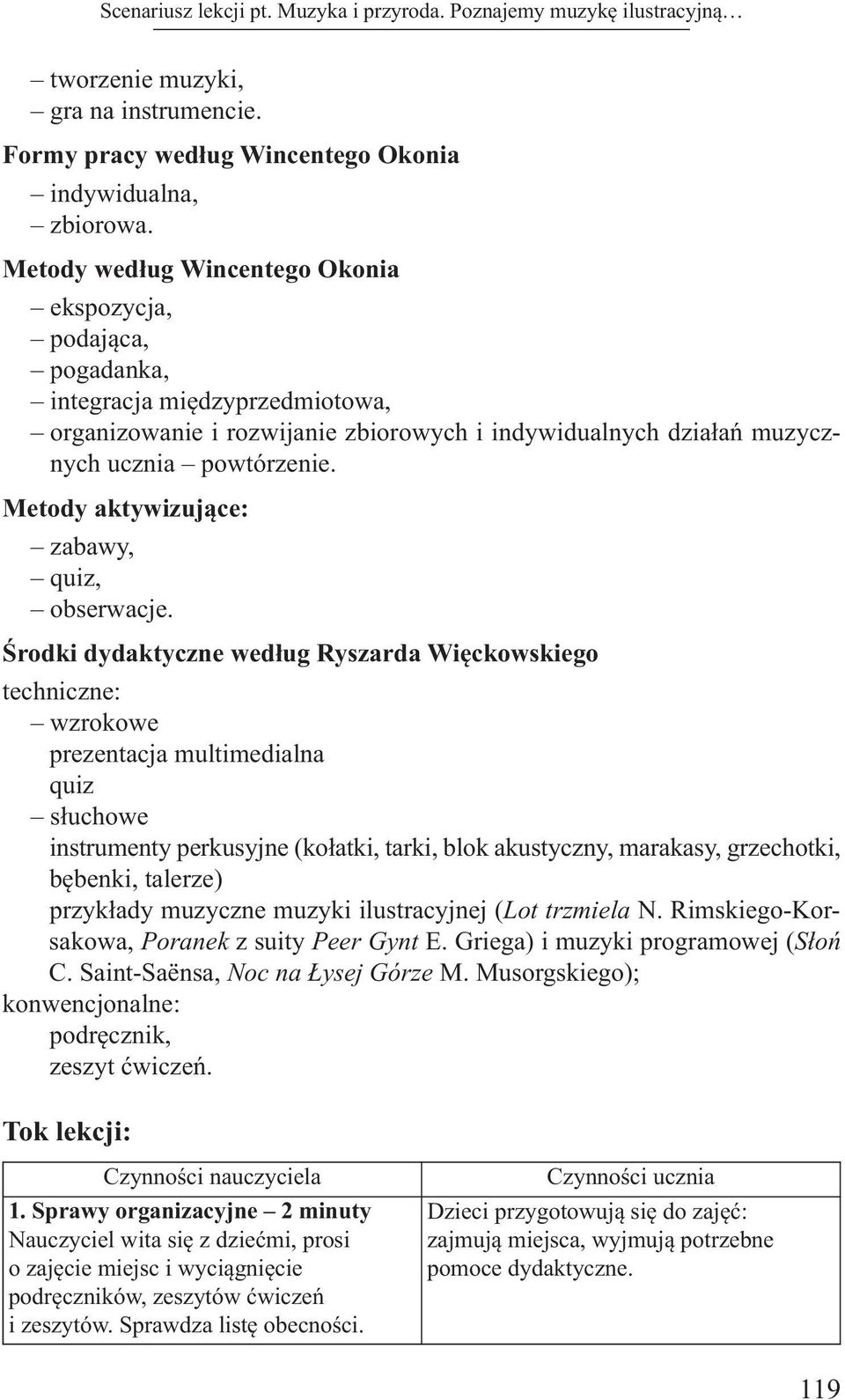 Metody aktywizujące: zabawy, quiz, obserwacje.