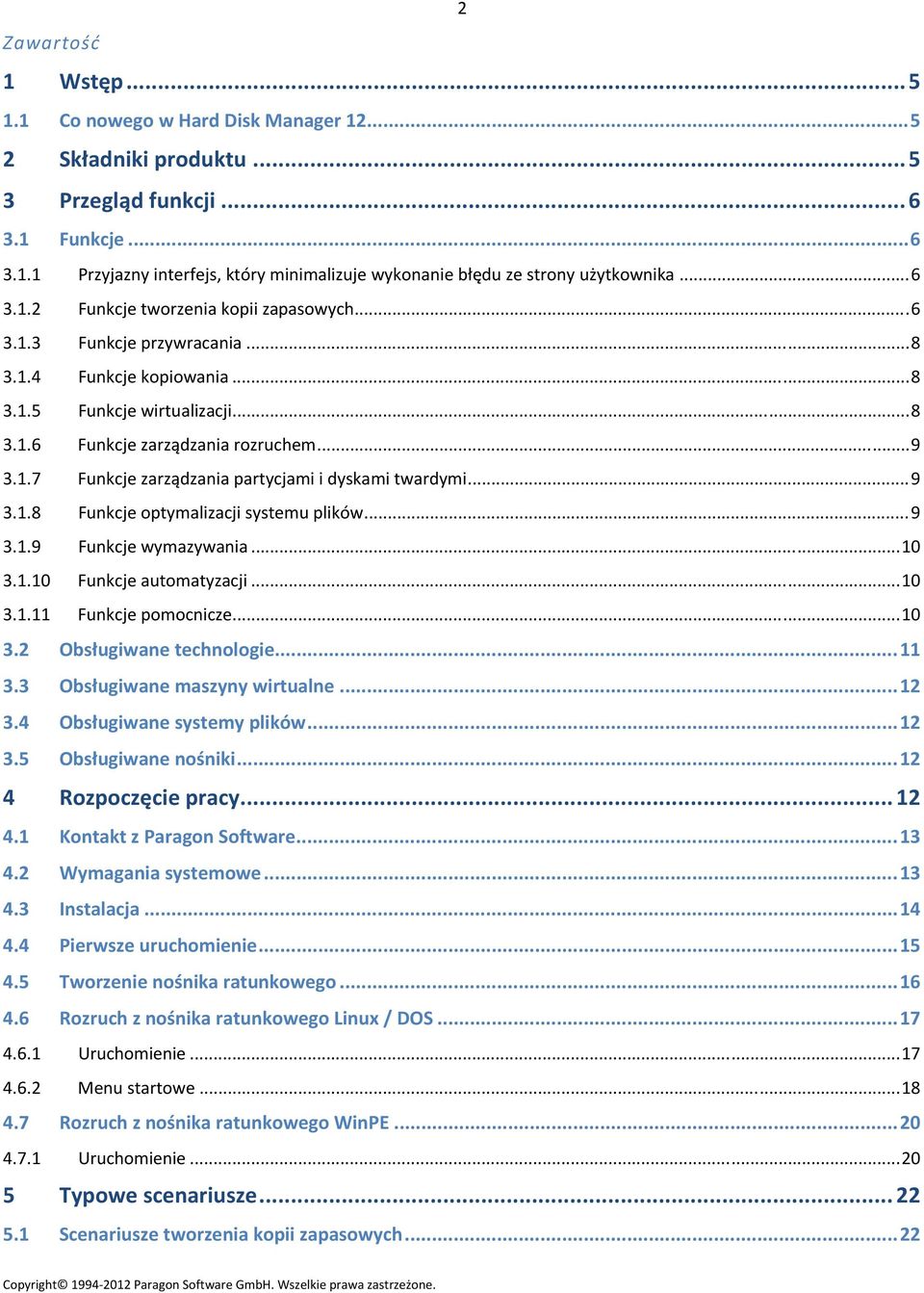 ..9 3.1.8 Funkcje optymalizacji systemu plików...9 3.1.9 Funkcje wymazywania...10 3.1.10 Funkcje automatyzacji...10 3.1.11 Funkcje pomocnicze...10 3.2 Obsługiwane technologie...11 3.