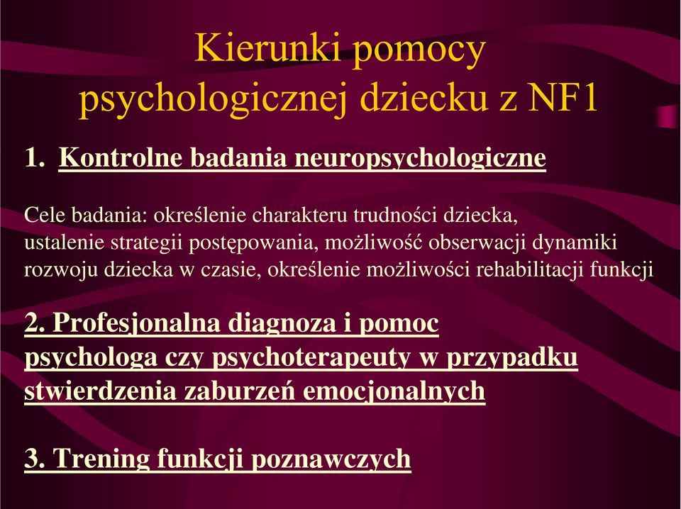 czasie, określenie możliwości rehabilitacji funkcji 2.