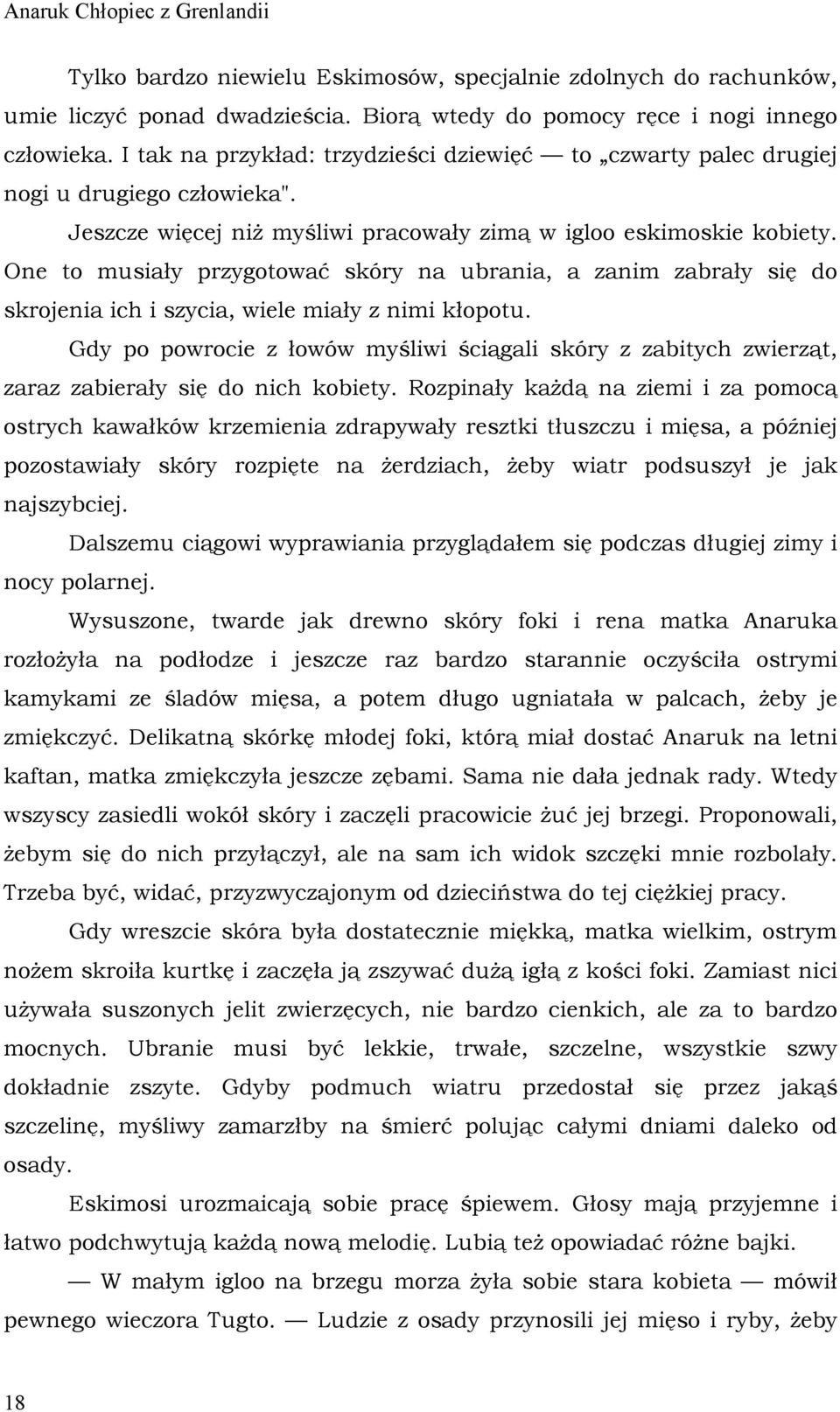 One to musiały przygotować skóry na ubrania, a zanim zabrały się do skrojenia ich i szycia, wiele miały z nimi kłopotu.