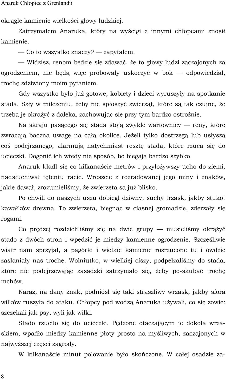 Gdy wszystko było już gotowe, kobiety i dzieci wyruszyły na spotkanie stada.