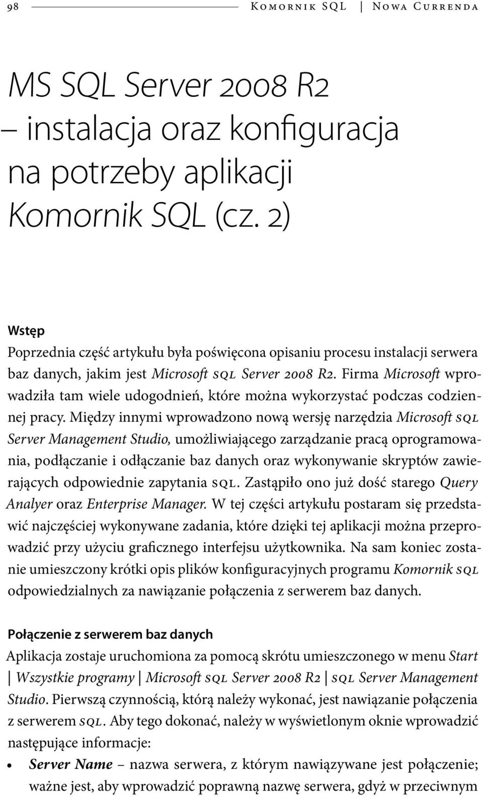 Firma Microsoft wprowadziła tam wiele udogodnień, które można wykorzystać podczas codziennej pracy.