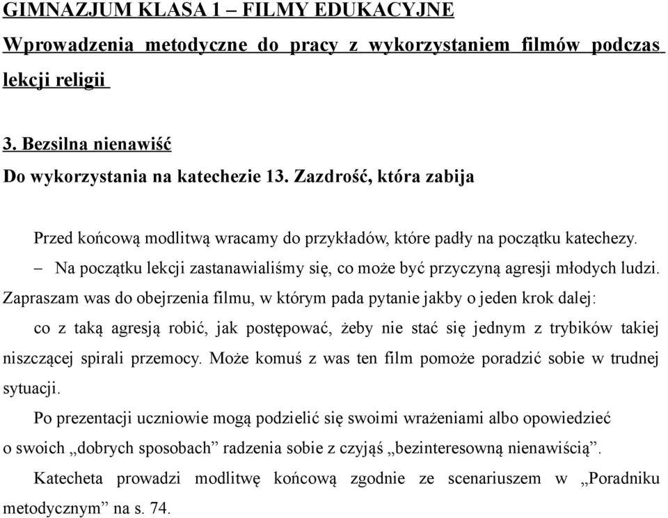 Zapraszam was do obejrzenia filmu, w którym pada pytanie jakby o jeden krok dalej: co z taką agresją robić, jak postępować, żeby nie stać się jednym z trybików takiej niszczącej spirali