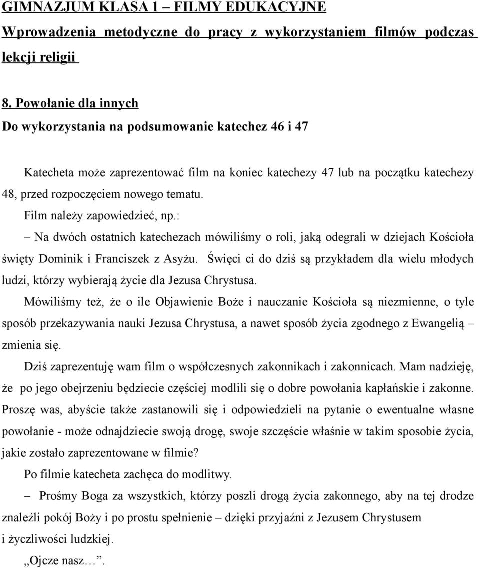 Święci ci do dziś są przykładem dla wielu młodych ludzi, którzy wybierają życie dla Jezusa Chrystusa.