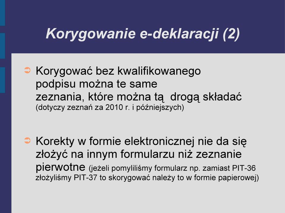 i późniejszych) Korekty w formie elektronicznej nie da się złożyć na innym formularzu niż