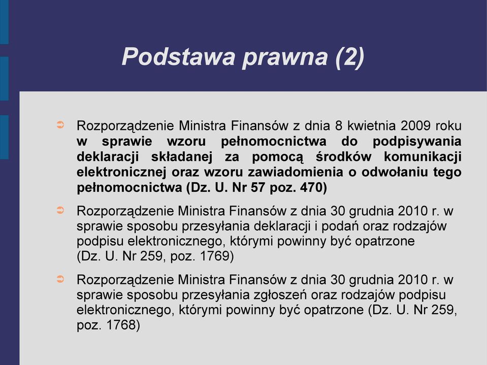 w sprawie sposobu przesyłania deklaracji i podań oraz rodzajów podpisu elektronicznego, którymi powinny być opatrzone (Dz. U. Nr 259, poz.