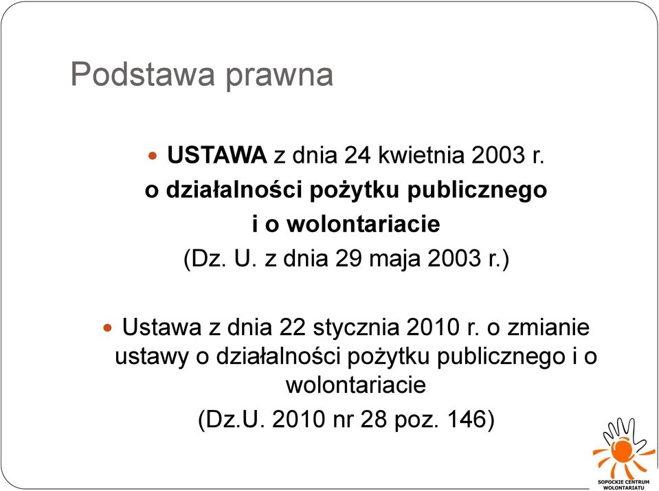 z dnia 29 maja 2003 r.) Ustawa z dnia 22 stycznia 2010 r.