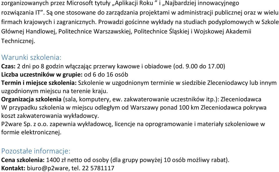 Prowadzi gościnne wykłady na studiach podyplomowych w Szkole Głównej Handlowej, Politechnice Warszawskiej, Politechnice Śląskiej i Wojskowej Akademii Technicznej.