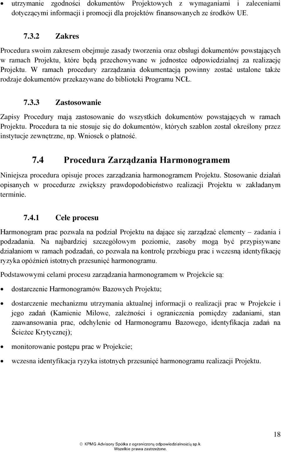 W ramach procedury zarządzania dokumentacją powinny zostać ustalone take rodzaje dokumentów przekazywane do biblioteki Programu NCŁ. 7.3.