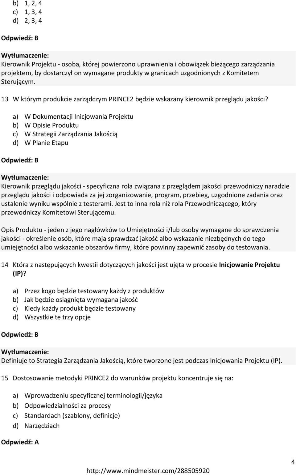 a) W Dokumentacji Inicjowania Projektu b) W Opisie Produktu c) W Strategii Zarządzania Jakością d) W Planie Etapu Wytłumaczenie: Kierownik przeglądu jakości - specyficzna rola związana z przeglądem