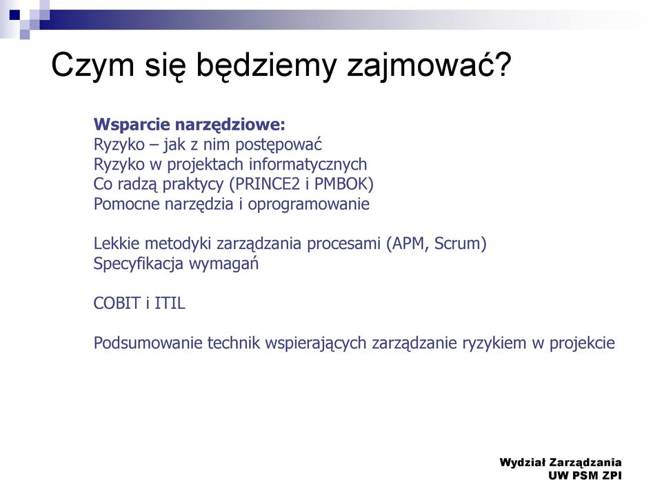 informatycznych ( PMBOK Co radzą praktycy (PRINCE2 i Pomocne narzędzia i