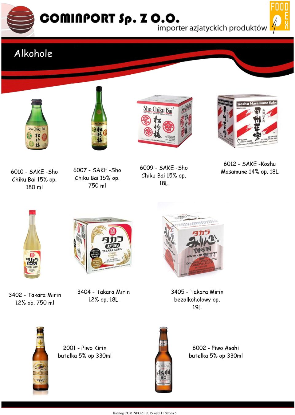 18L 6012 - SAKE -Koshu Masamune 14% op. 18L 3402 - Takara Mirin 12% op.