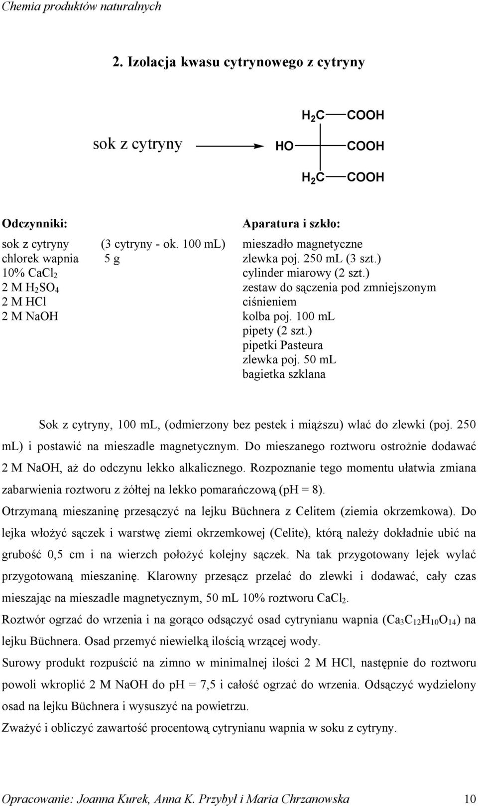 ) pipetki Pasteura zlewka poj. 50 ml bagietka szklana Sok z cytryny, 100 ml, (odmierzony bez pestek i miąższu) wlać do zlewki (poj. 250 ml) i postawić na mieszadle magnetycznym.