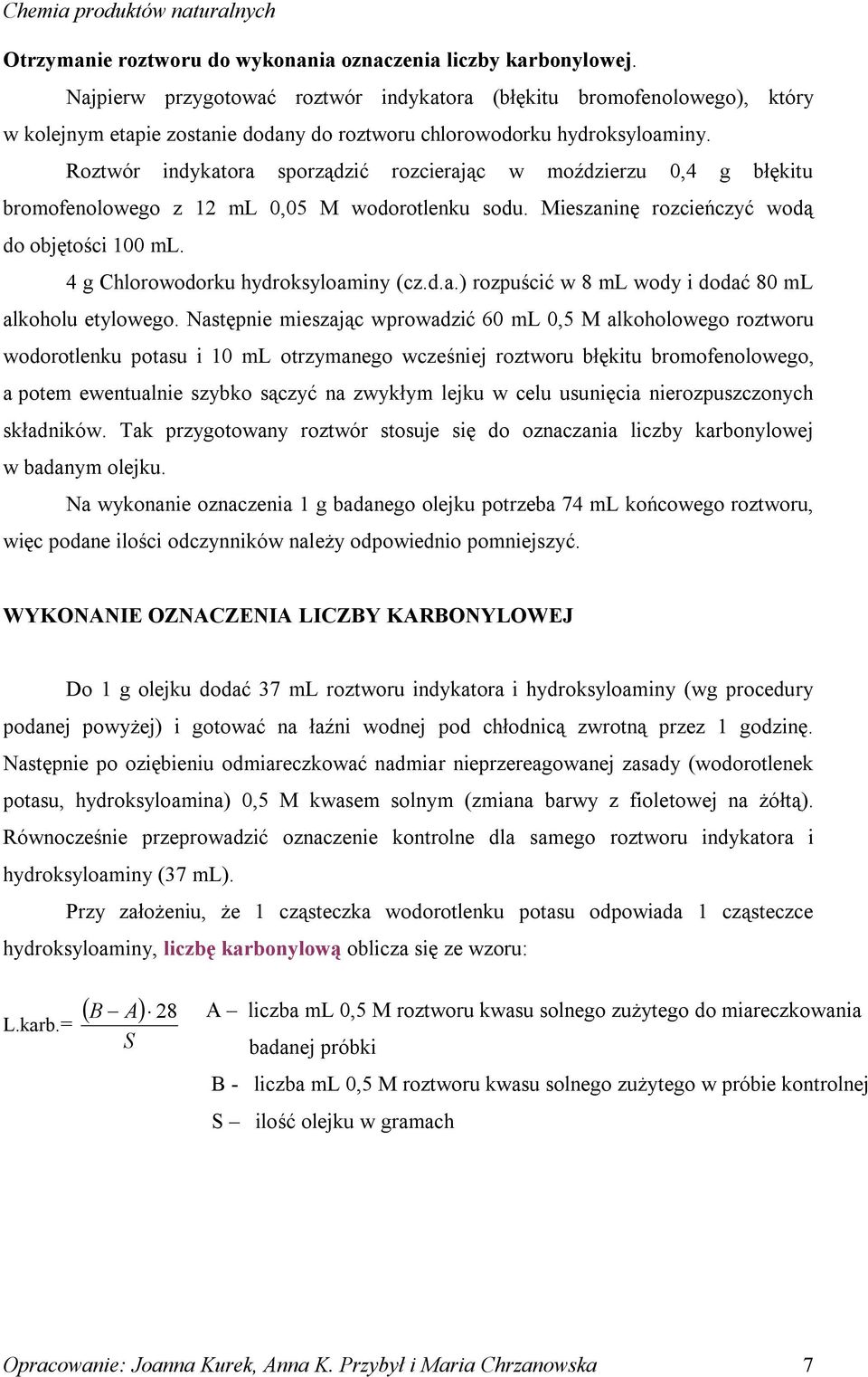 Roztwór indykatora sporządzić rozcierając w moździerzu 0,4 g błękitu bromofenolowego z 12 ml 0,05 M wodorotlenku sodu. Mieszaninę rozcieńczyć wodą do objętości 100 ml.