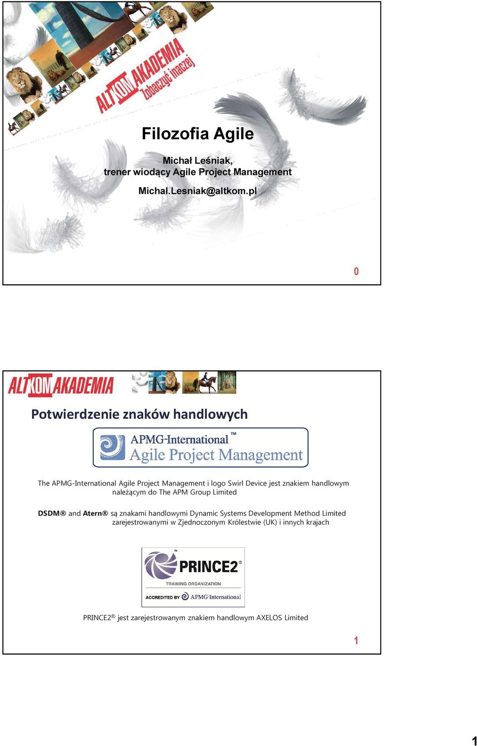 znakiem handlowym należącym do The APM Group Limited DSDM and Atern są znakami handlowymi Dynamic Systems