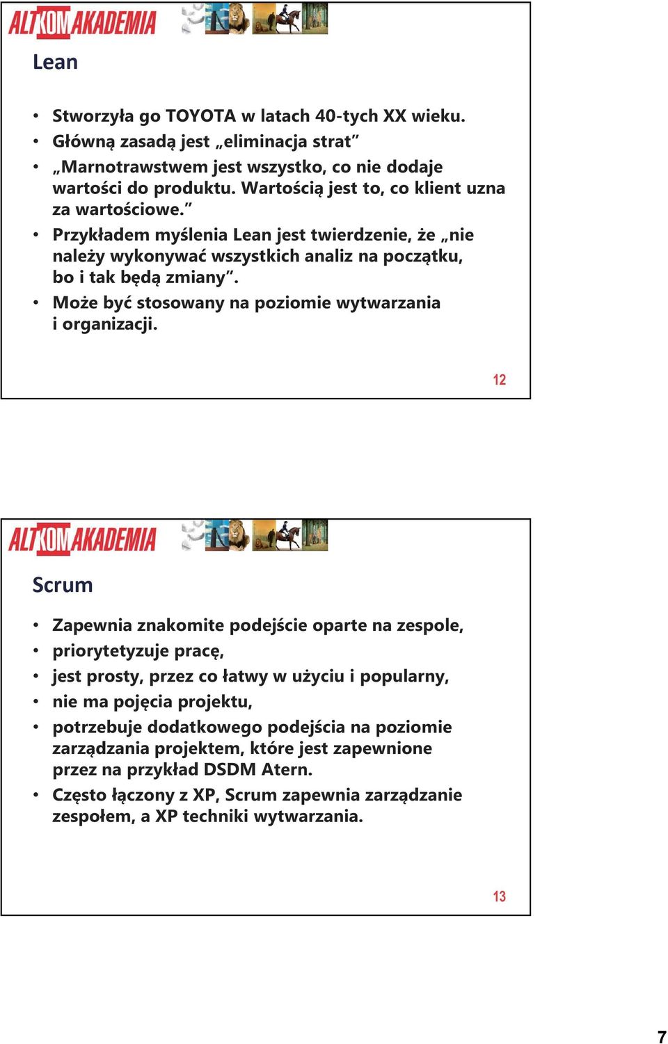 Może być stosowany na poziomie wytwarzania i organizacji.