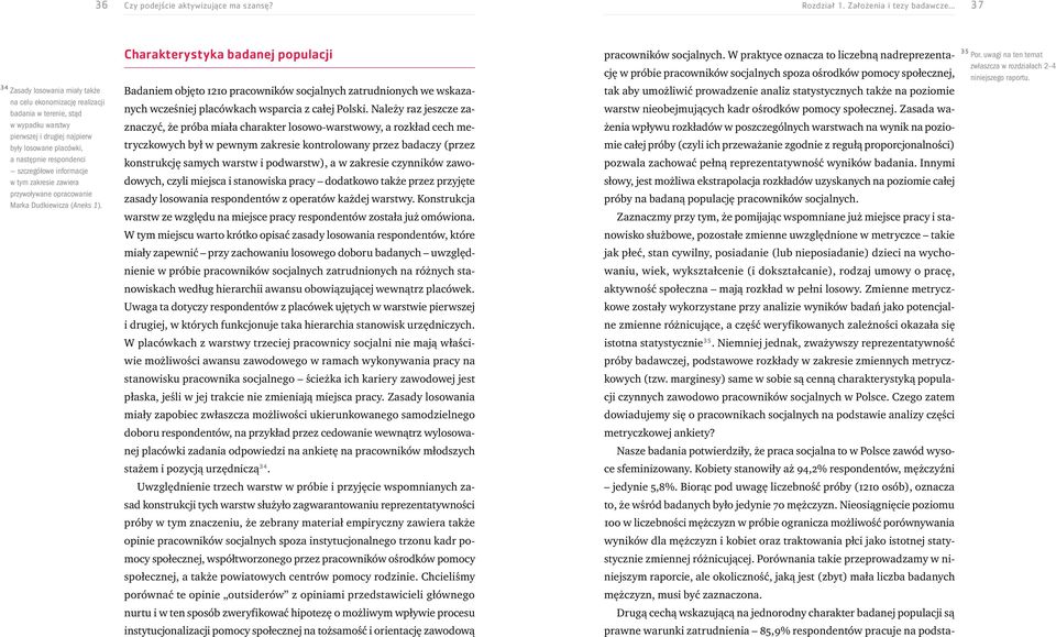 szczegółowe informacje w tym zakresie zawiera przywoływane opracowanie Marka Dudkiewicza (Aneks 1).