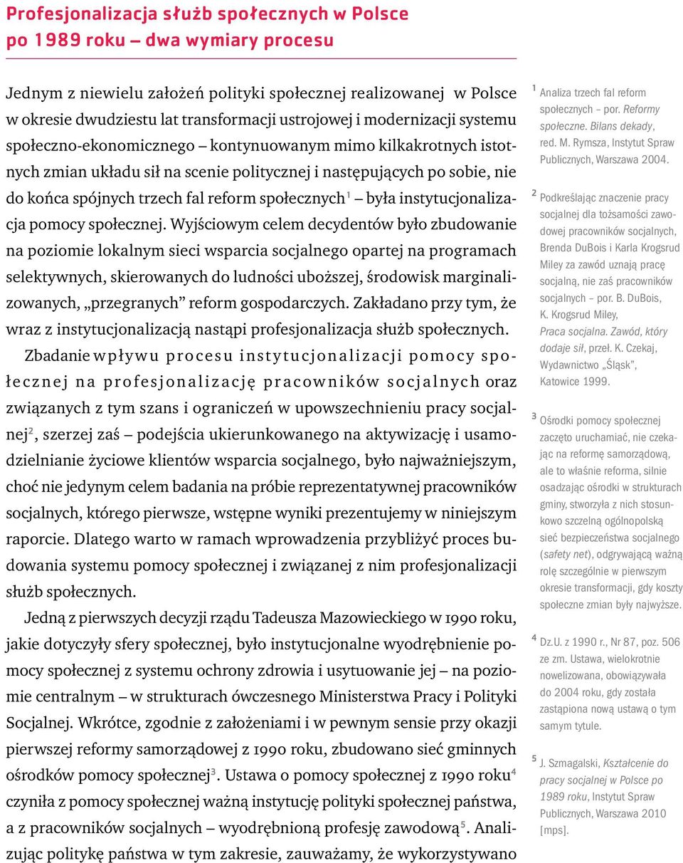 społecznych 1 była instytucjonalizacja pomocy społecznej.