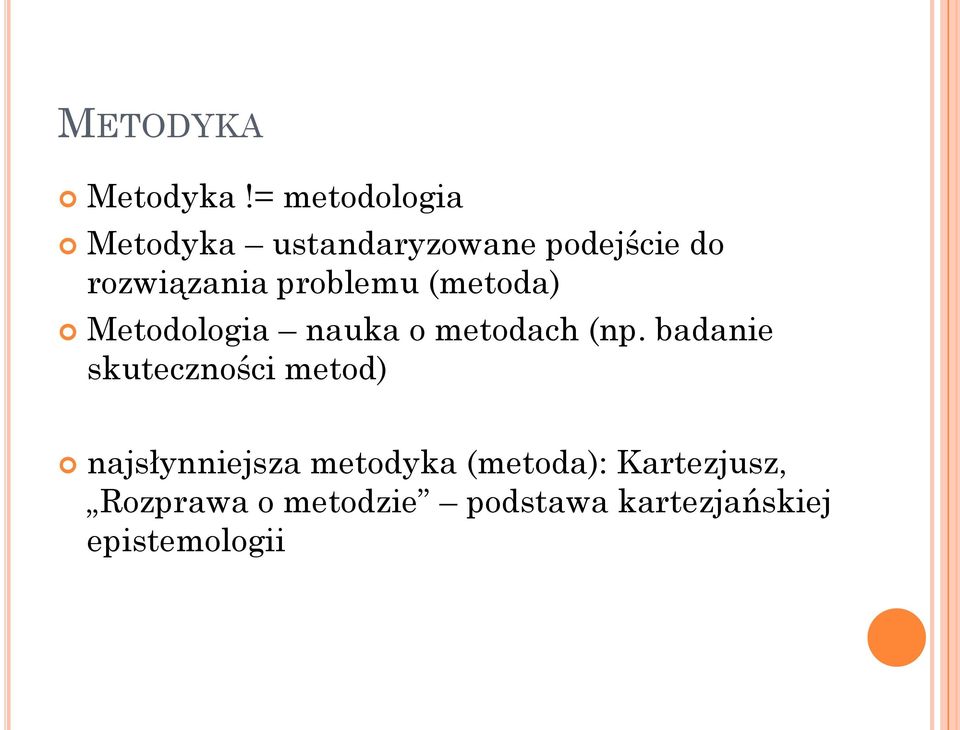 problemu (metoda) Metodologia nauka o metodach (np.