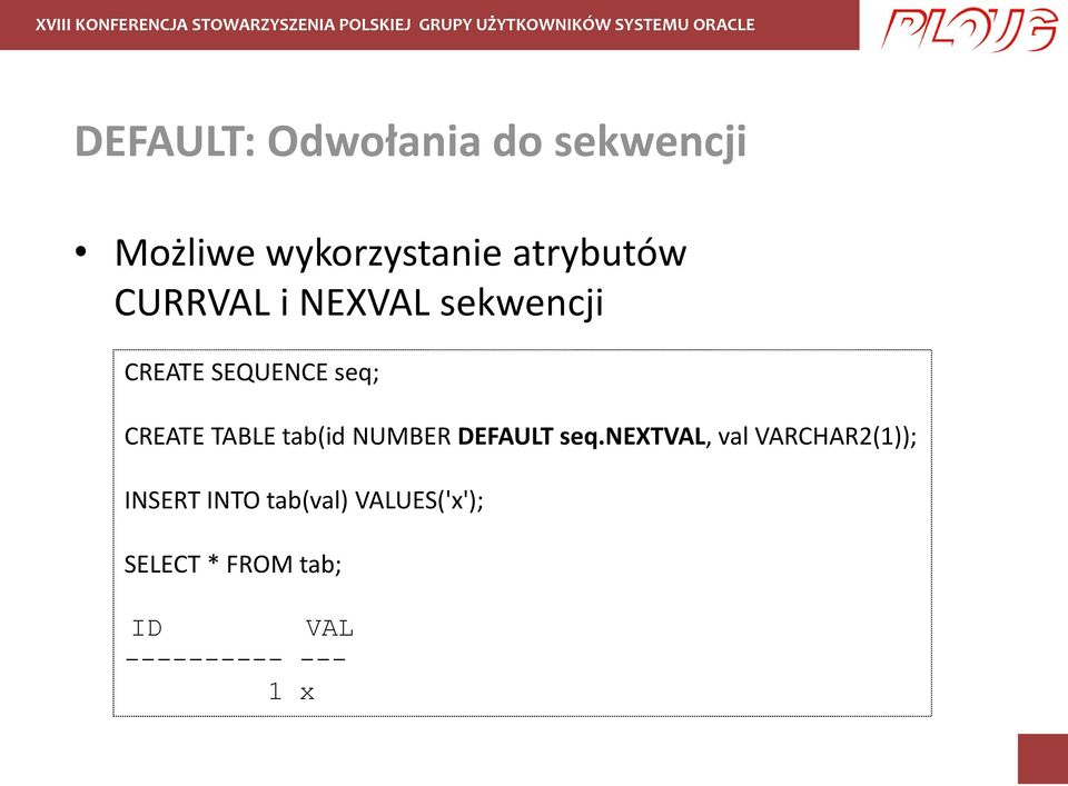 tab(id NUMBER DEFAULT seq.