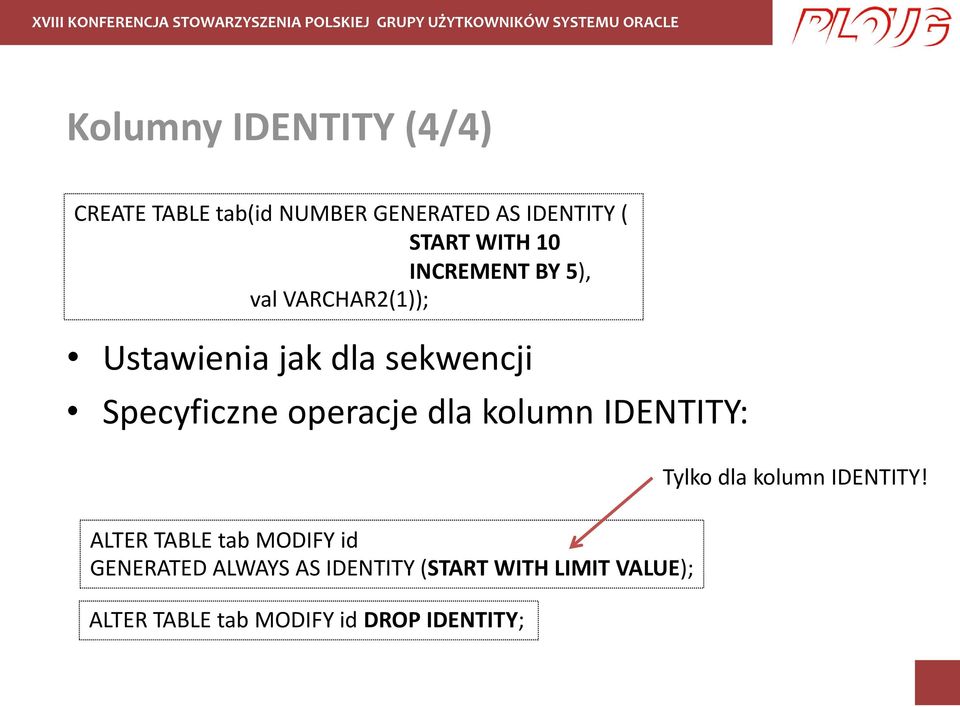 operacje dla kolumn IDENTITY: Tylko dla kolumn IDENTITY!