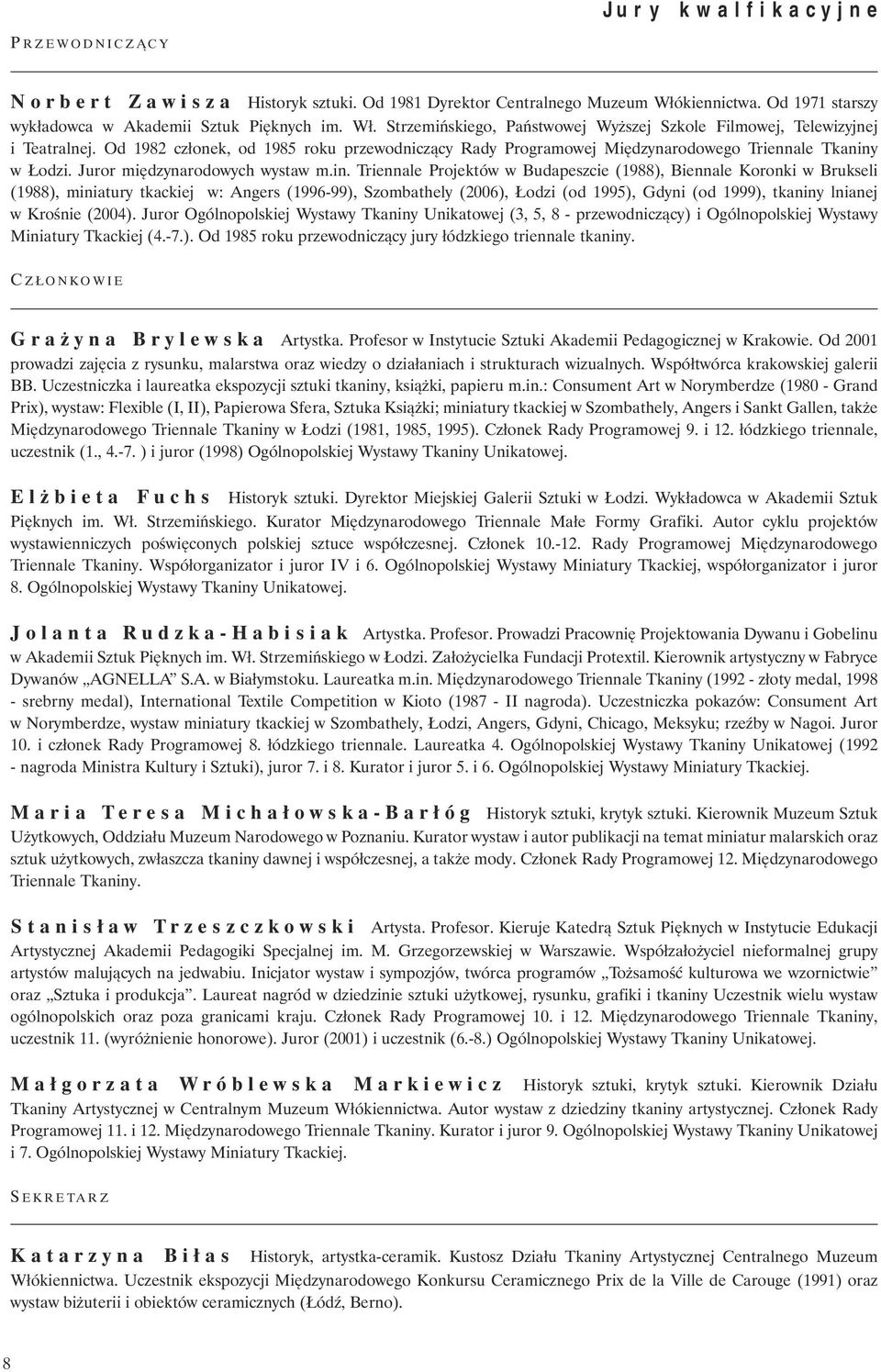 w Łodzi. Juror międzynarodowych wystaw m.in.