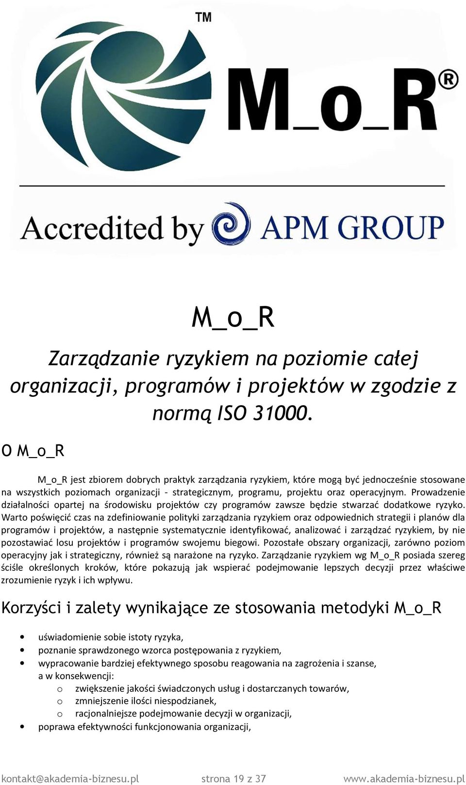 Prowadzenie działalności opartej na środowisku projektów czy programów zawsze będzie stwarzać dodatkowe ryzyko.