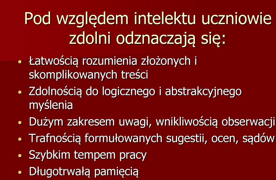 abstrakcyjnego myślenia Dużym zakresem uwagi, wnikliwością obserwacji