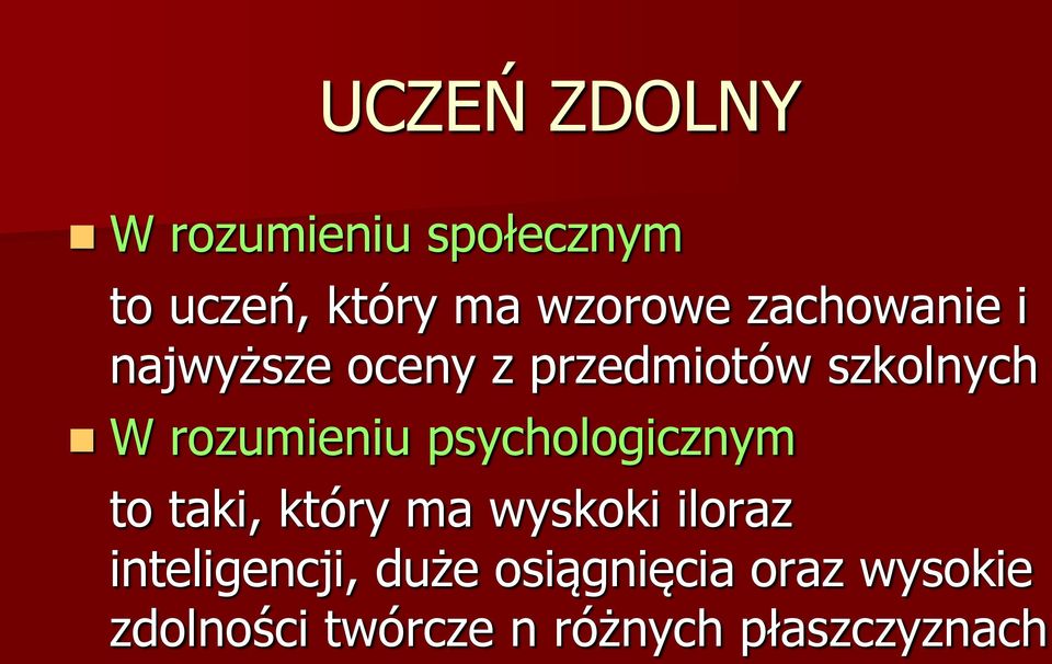 psychologicznym to taki, który ma wyskoki iloraz inteligencji,
