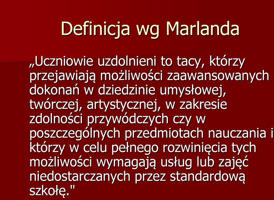 zdolności przywódczych czy w poszczególnych przedmiotach nauczania i którzy w celu