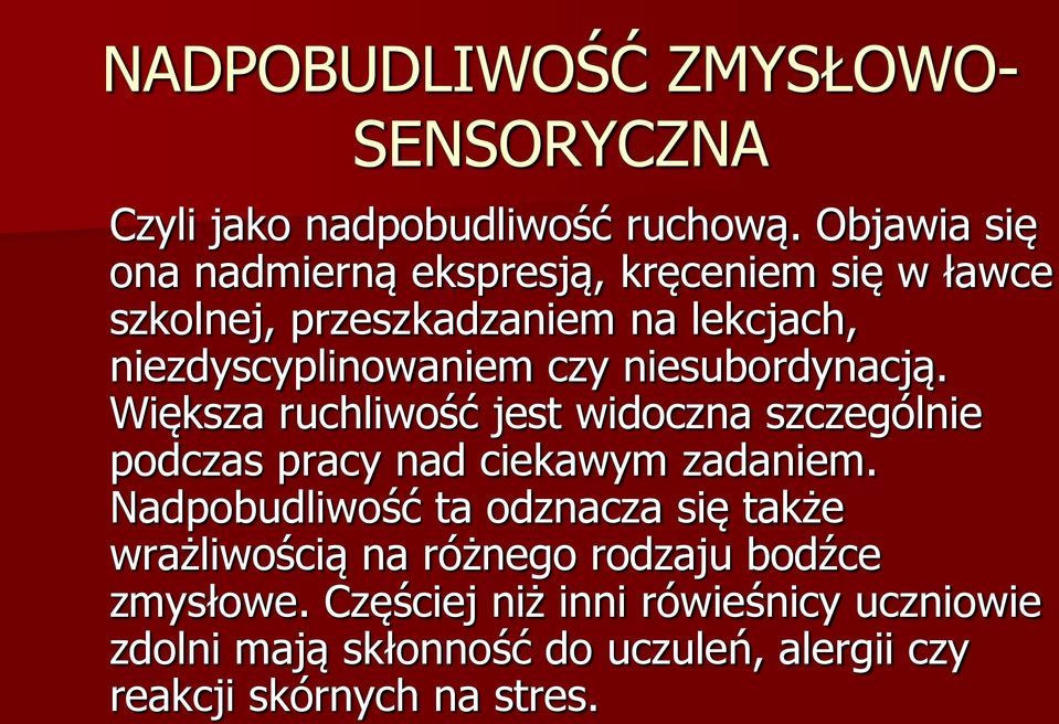 niesubordynacją. Większa ruchliwość jest widoczna szczególnie podczas pracy nad ciekawym zadaniem.