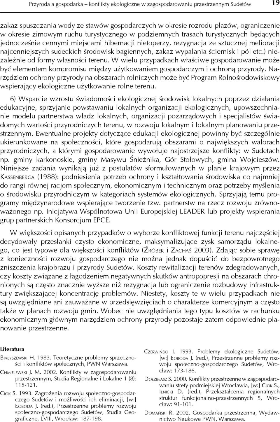 zakaz wypalania ściernisk i pól etc.) niezależnie od formy własności terenu.