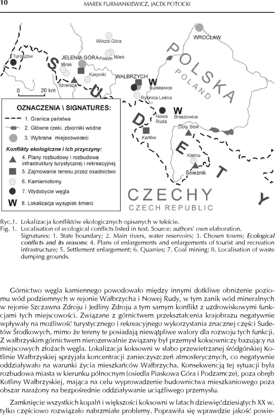 Plans of enlargements and enlargements of tourist and recreation infrastructure; 5. Settlement enlargement; 6. Quarries; 7. Coal mining; 8. Localisation of waste dumping grounds.