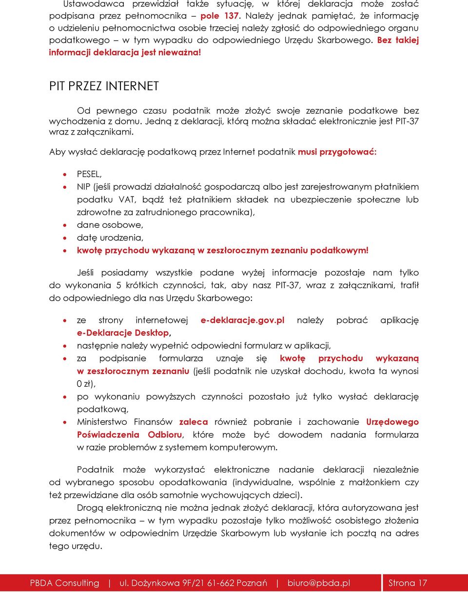 Bez takiej informacji deklaracja jest nieważna! PIT PRZEZ INTERNET Od pewnego czasu podatnik może złożyć swoje zeznanie podatkowe bez wychodzenia z domu.