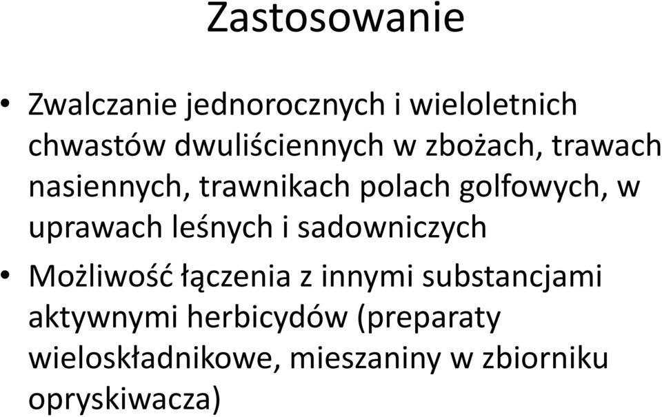 w uprawach leśnych i sadowniczych Możliwośd łączenia z innymi substancjami