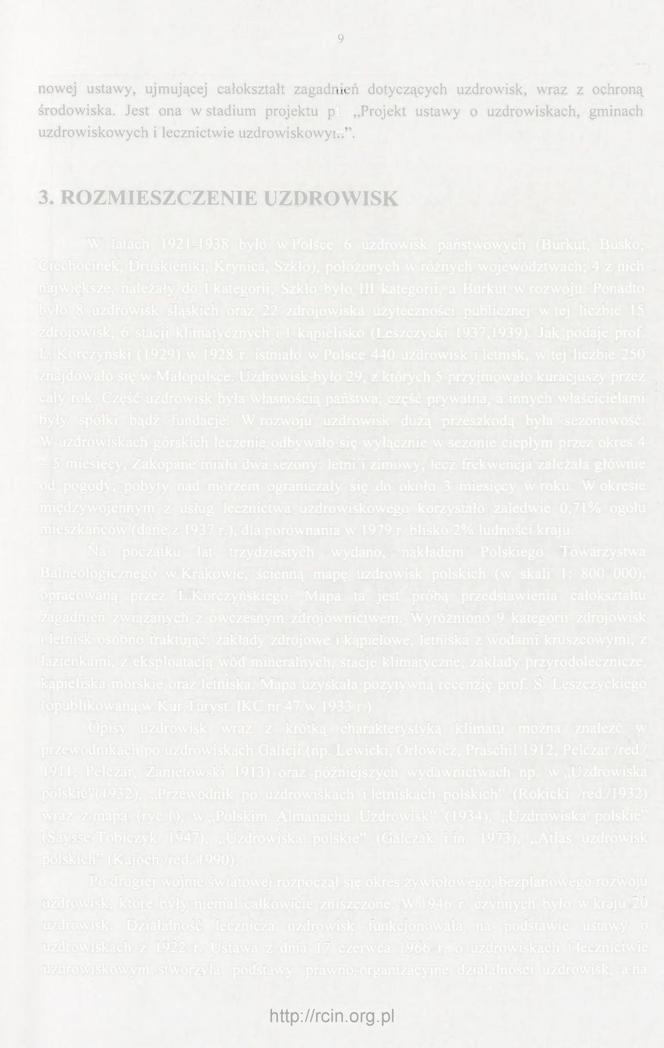 ROZMIESZCZENIE UZDROWISK W latach 1921-1938 było w Polsce 6 uzdrowisk państwowych (Burkut, Busko, Ciechocinek, Druskieniki, Krynica, Szkło), położonych w różnych województwach; 4 z nich największe,