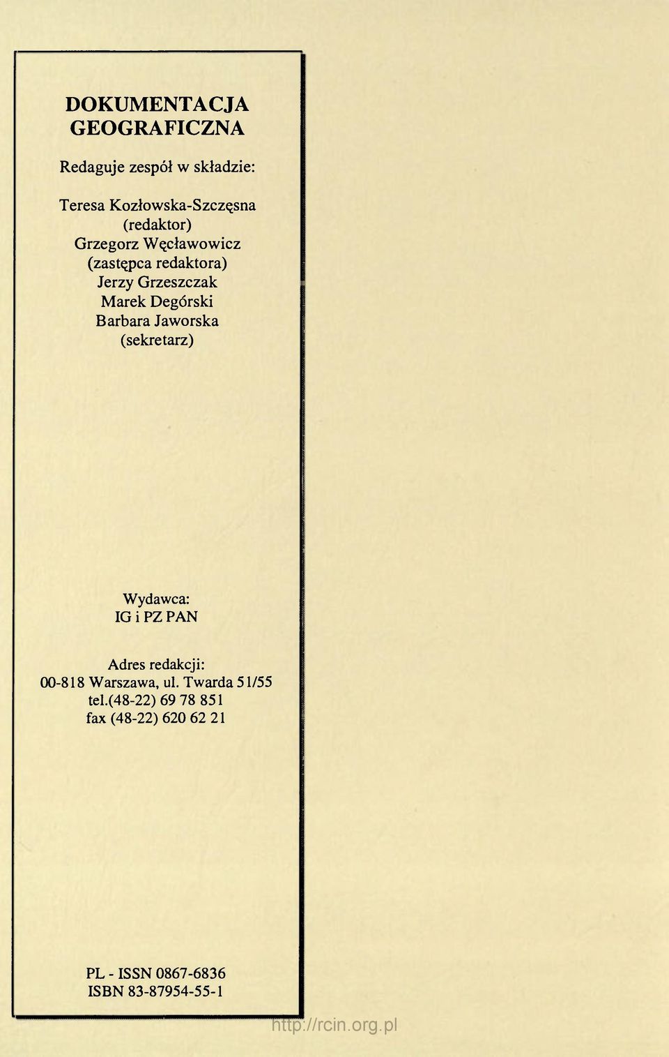 Barbara Jaworska (sekretarz) Wydawca: IG i PZ PAN Adres redakcji: 00-818 Warszawa, ul.