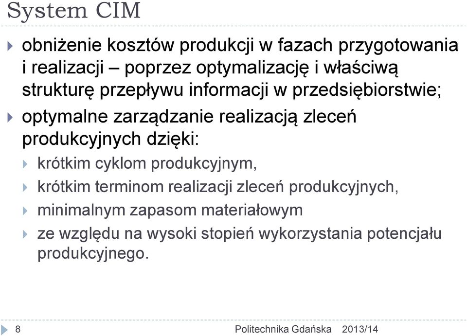 produkcyjnych dzięki: krótkim cyklom produkcyjnym, krótkim terminom realizacji zleceń produkcyjnych,