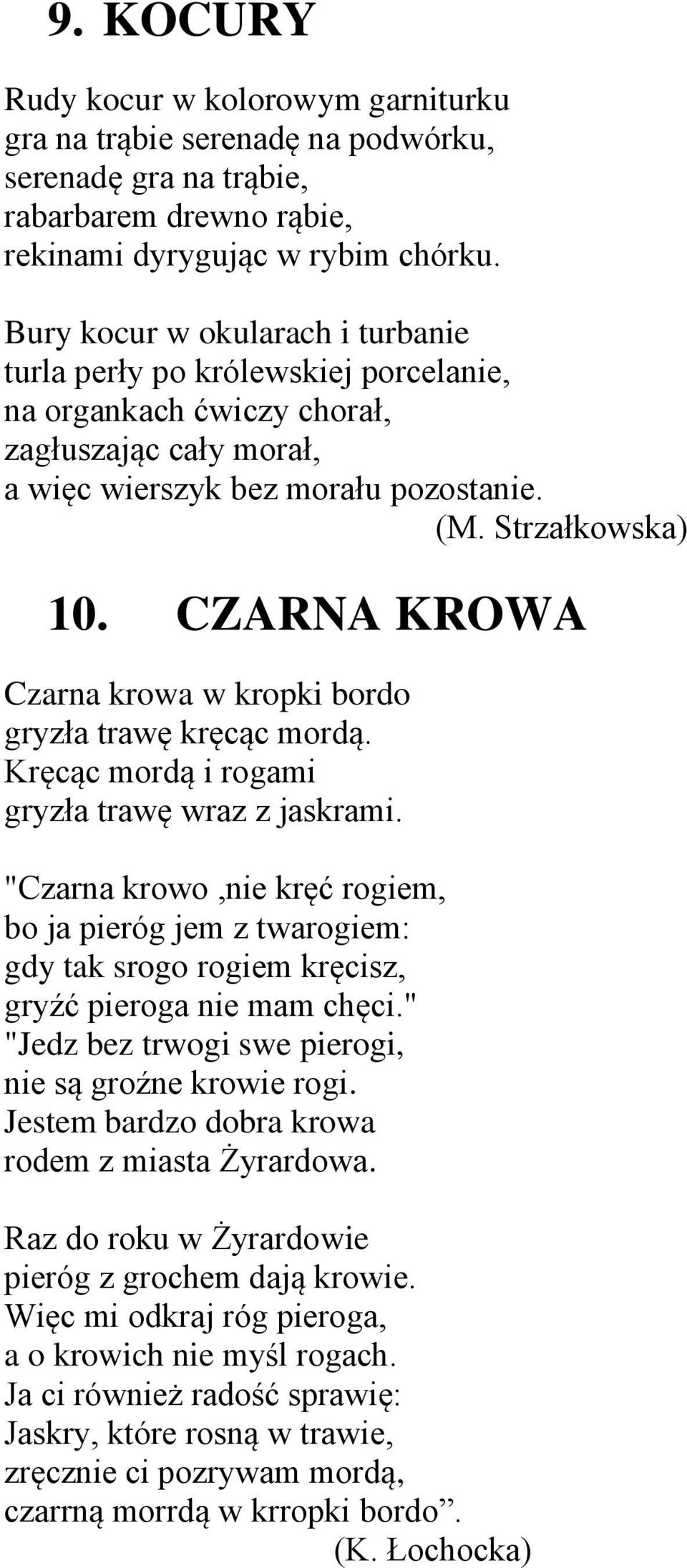 CZARNA KROWA Czarna krowa w kropki bordo gryzła trawę kręcąc mordą. Kręcąc mordą i rogami gryzła trawę wraz z jaskrami.