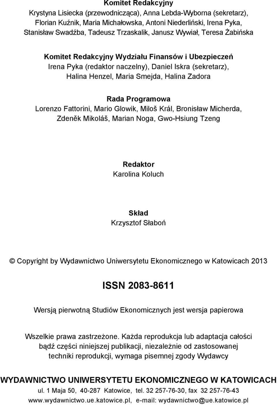 Lorenzo Fattorini, Mario Glowik, Miloš Král, Bronisław Micherda, Zdeněk Mikoláš, Marian Noga, Gwo-Hsiung Tzeng Redaktor Karolina Koluch Skład Krzysztof Słaboń Copyright by Wydawnictwo Uniwersytetu