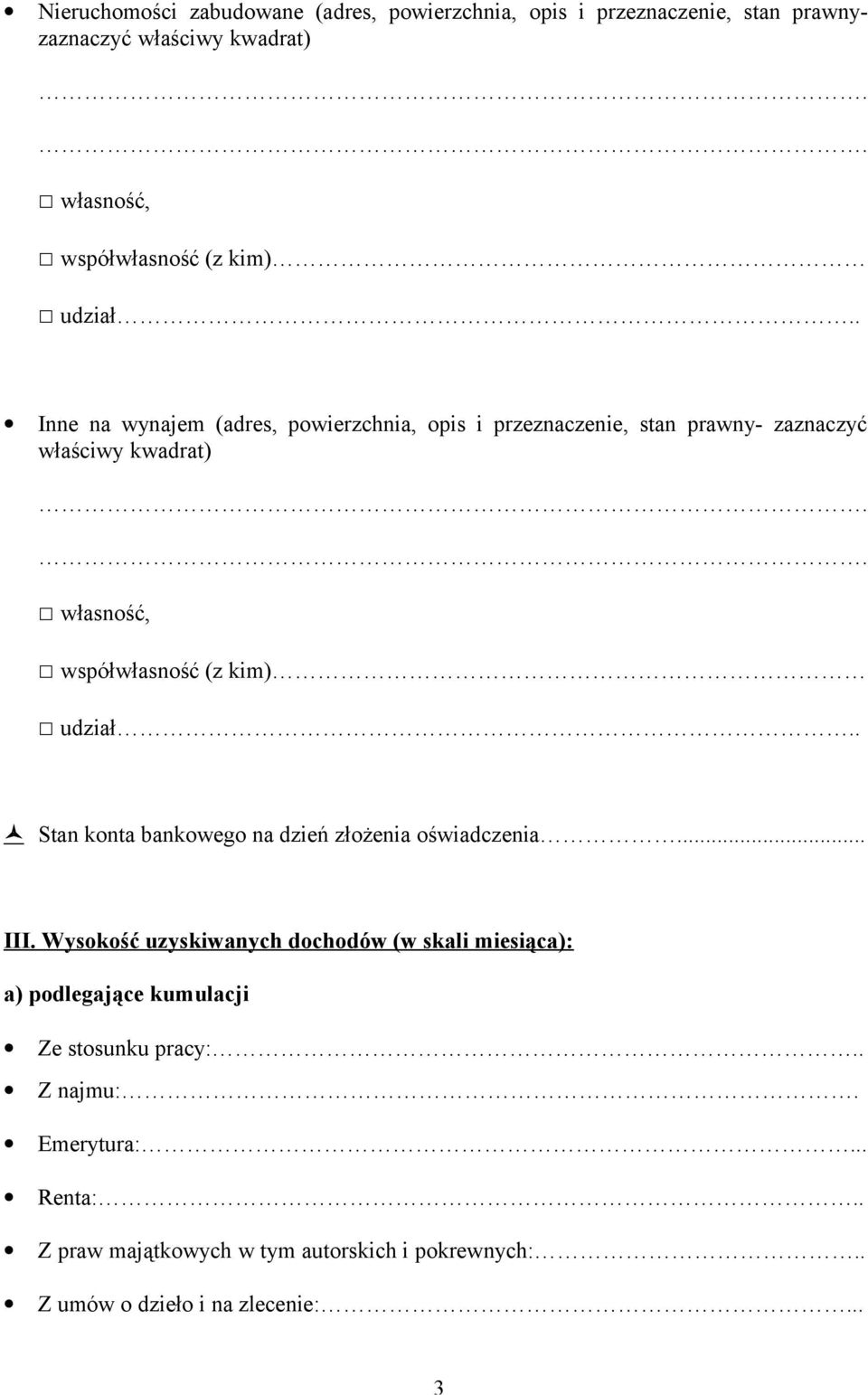 . Stan konta bankowego na dzień złożenia oświadczenia... III.