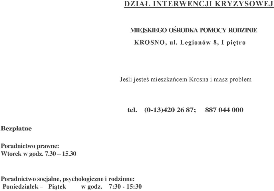 (0-13)420 26 87; 887 044 000 Bezpłatne Poradnictwo prawne: Wtorek w godz. 7.
