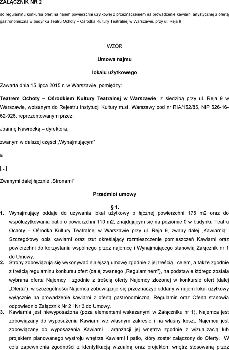 w Warszawie, pomiędzy: Teatrem Ochoty Ośrodkiem Kultury Teatralnej w Warszawie, z siedzibą przy ul. Reja 9 w Warszawie, wpisanym do Rejestr